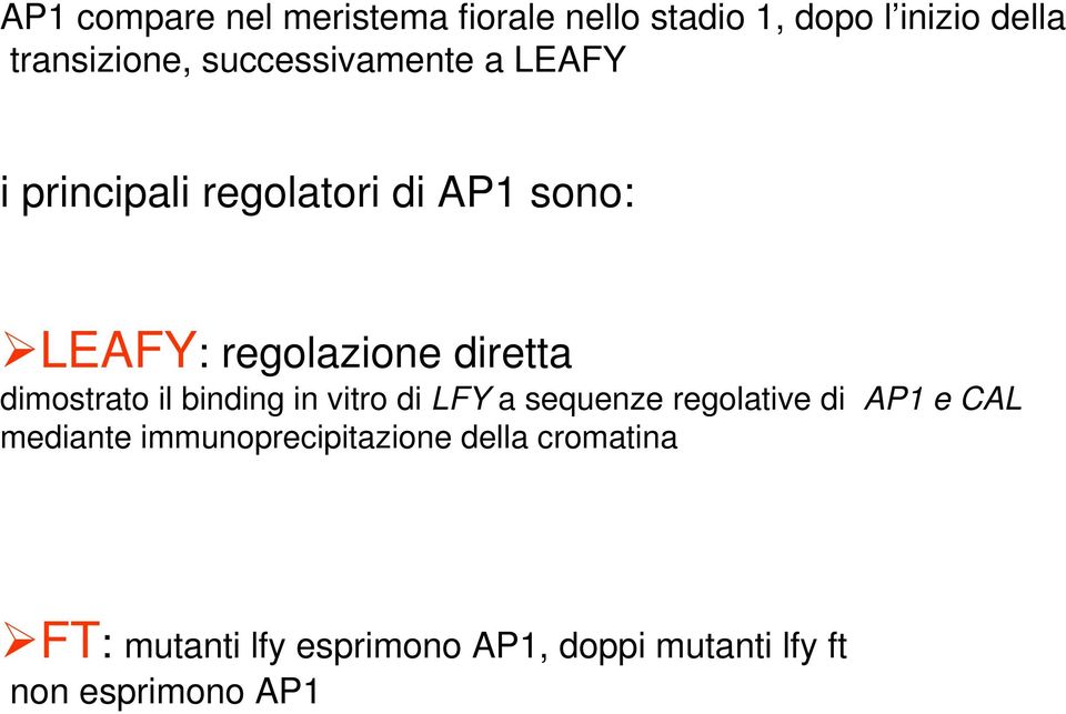 dimostrato il binding in vitro di LFY a sequenze regolative di AP1 e CAL mediante