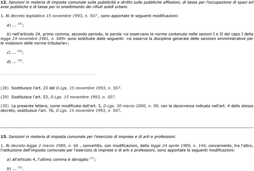 .. (28) ; b) nell'articolo 24, primo comma, secondo periodo, le parole «si osservano le norme contenute nelle sezioni I e II del capo I della legge 24 novembre 1981, n.