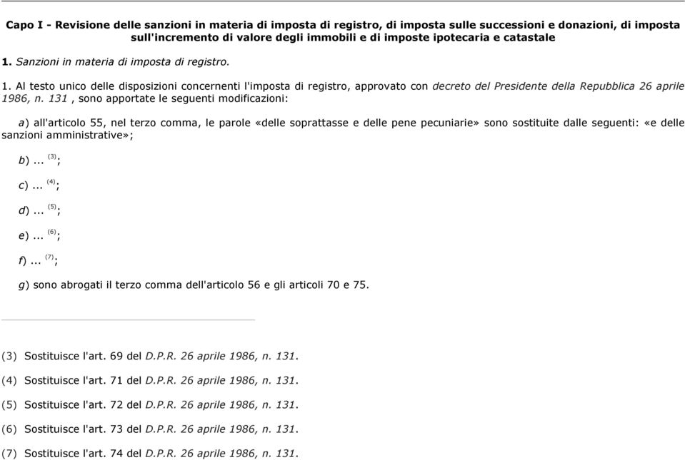 131, sono apportate le seguenti modificazioni: a) all'articolo 55, nel terzo comma, le parole «delle soprattasse e delle pene pecuniarie» sono sostituite dalle seguenti: «e delle sanzioni