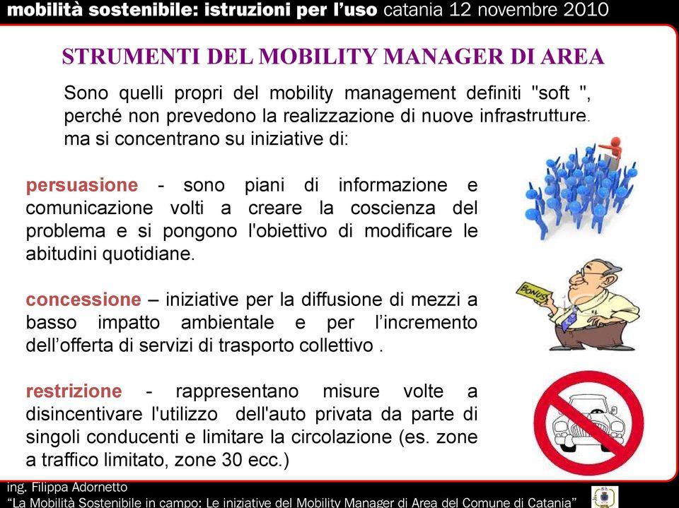 abitudini quotidiane. concessione iniziative per la diffusione di mezzi a basso impatto ambientale e per l incremento dell offerta di servizi di trasporto collettivo.