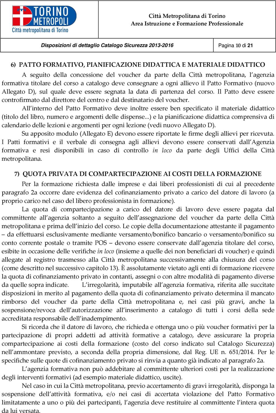 Il Patto deve essere controfirmato dal direttore del centro e dal destinatario del voucher.