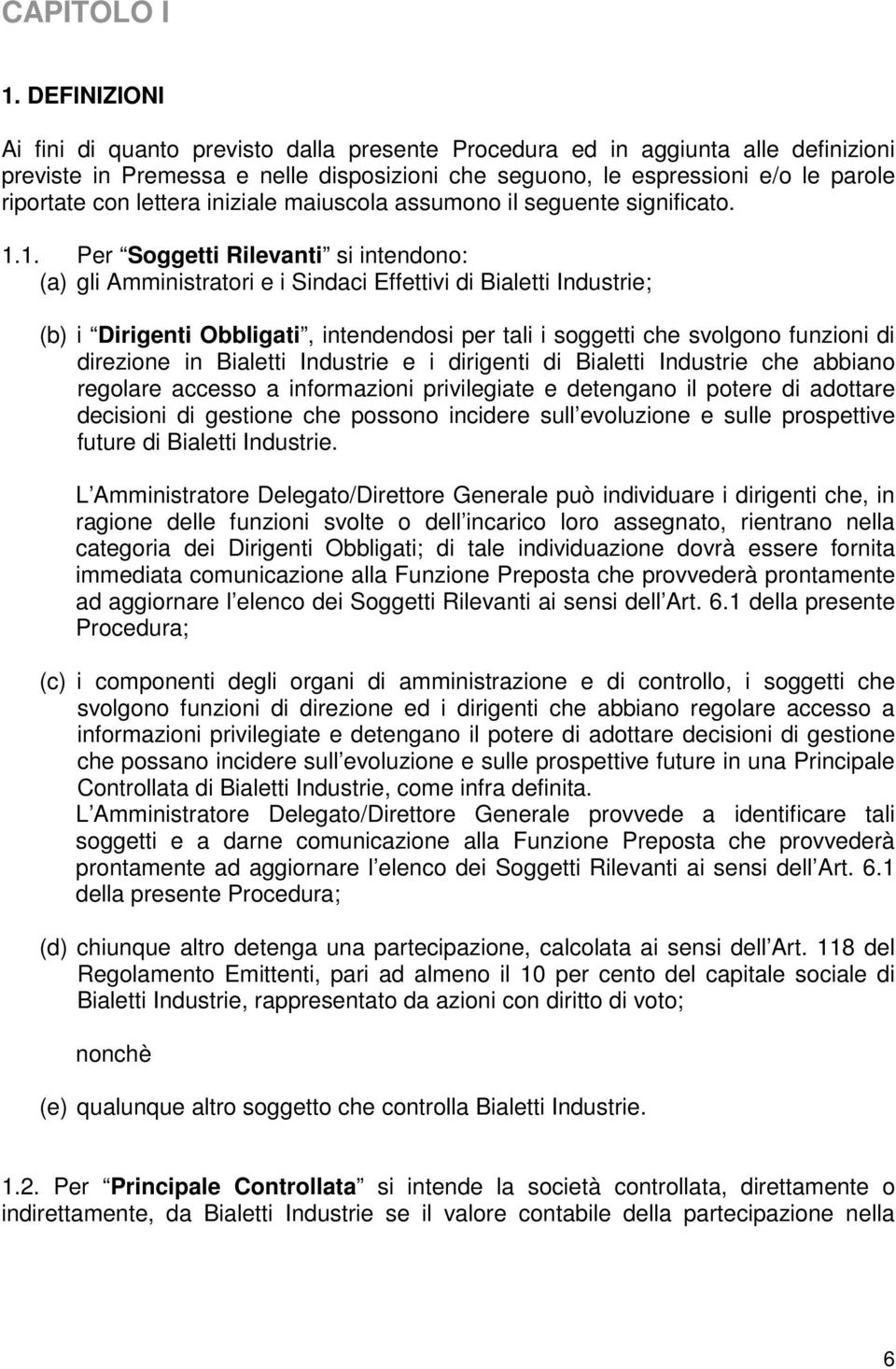 lettera iniziale maiuscola assumono il seguente significato. 1.