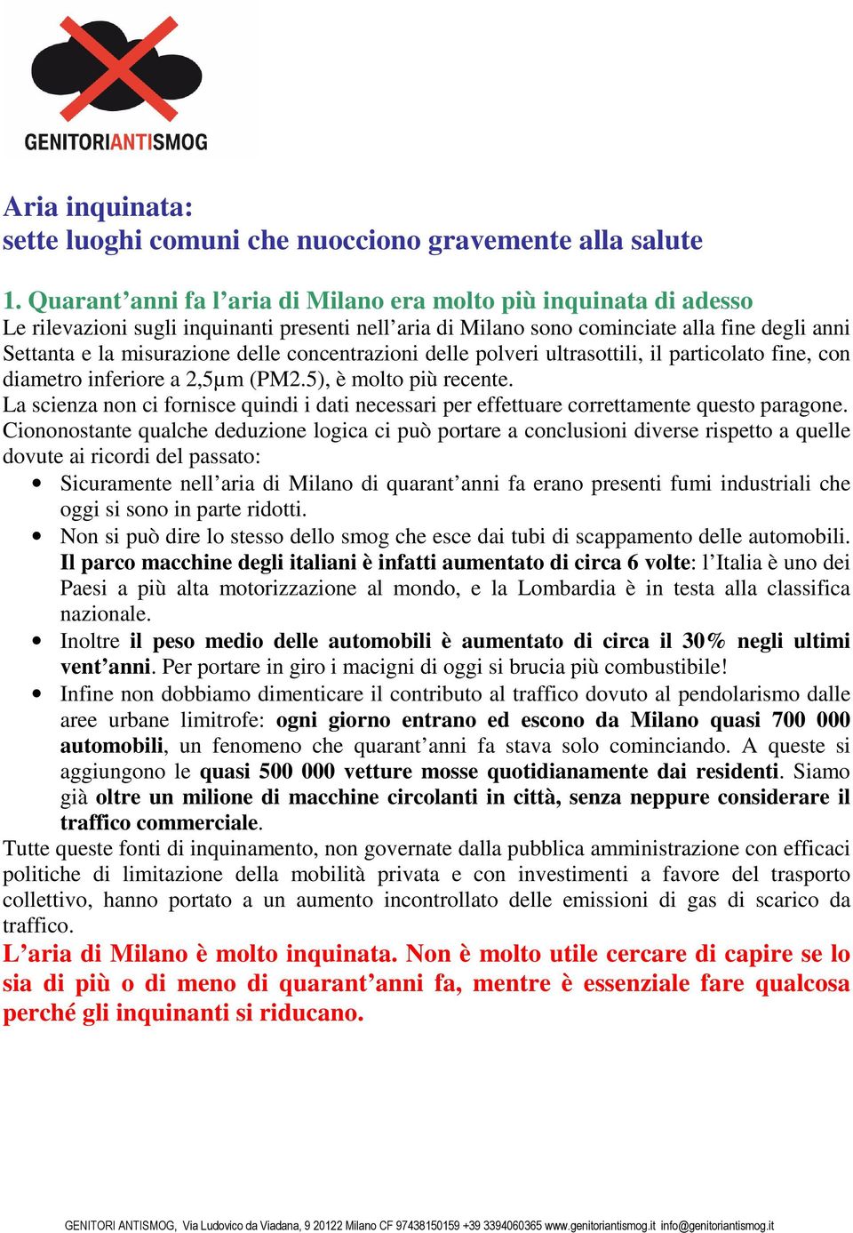 concentrazioni delle polveri ultrasottili, il particolato fine, con diametro inferiore a 2,5µm (PM2.5), è molto più recente.