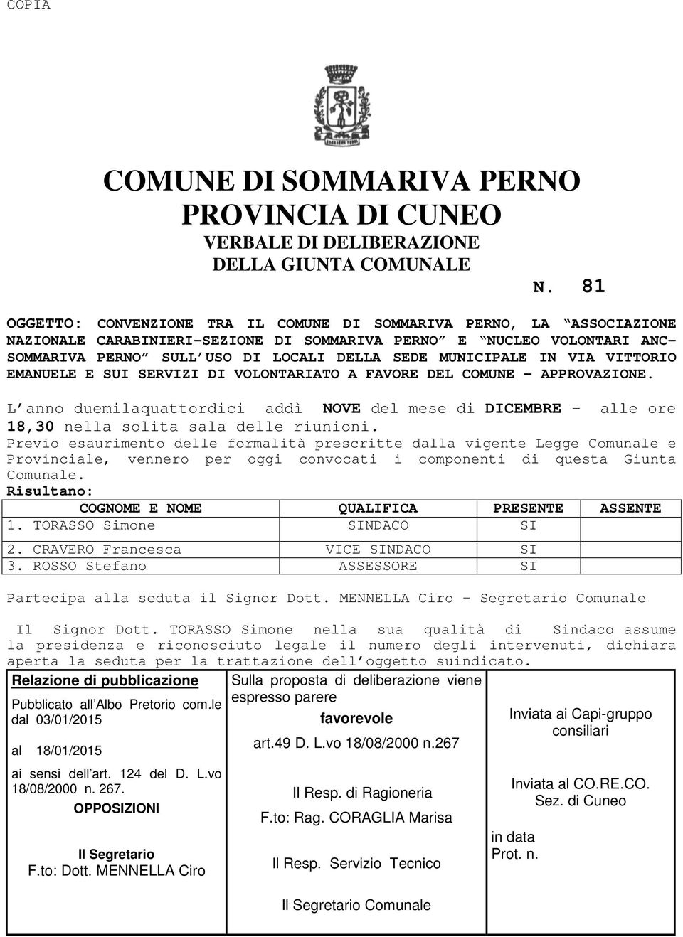 MUNICIPALE IN VIA VITTORIO EMANUELE E SUI SERVIZI DI VOLONTARIATO A FAVORE DEL COMUNE - APPROVAZIONE.