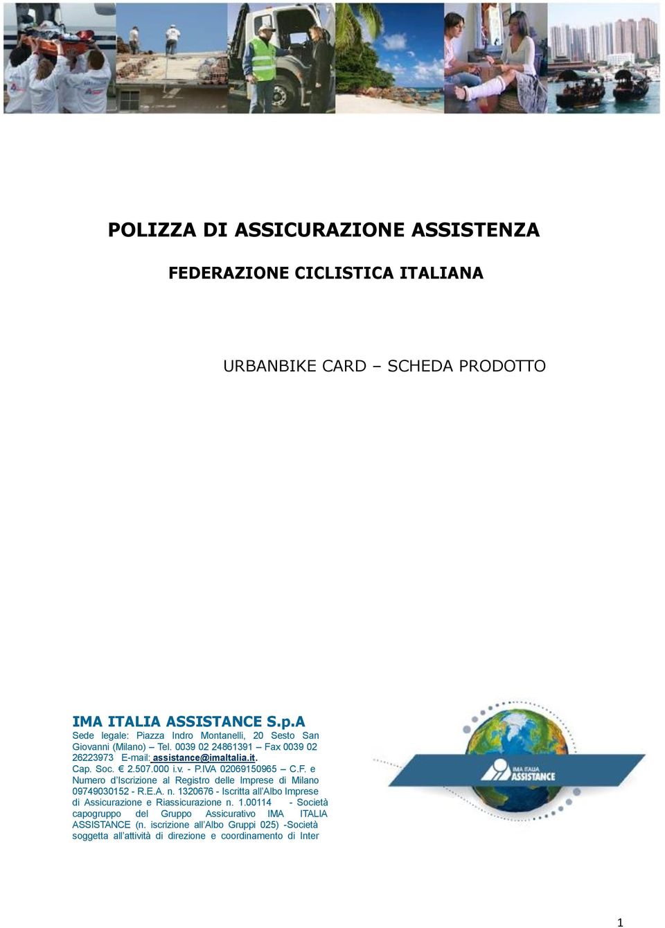 000 i.v. - P.IVA 02069150965 C.F. e Numero d Iscrizione al Registro delle Imprese di Milano 09749030152 - R.E.A. n.