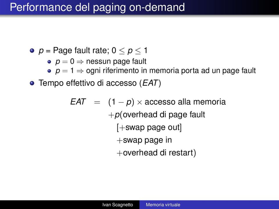 Tempo effettivo di accesso (EAT ) EAT = ( p) accesso alla memoria