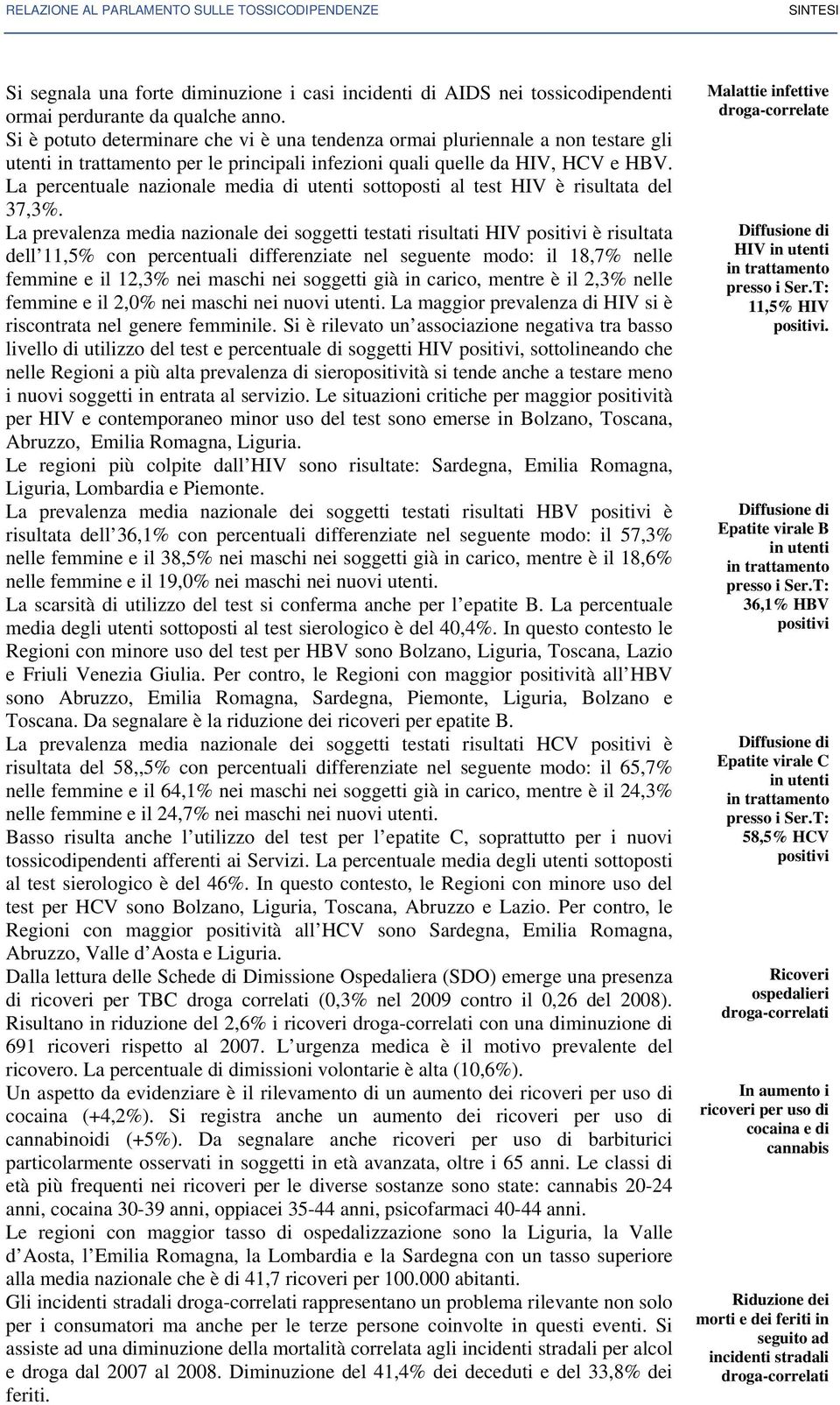 La percentuale nazionale media di utenti sottoposti al test HIV è risultata del 37,3%.