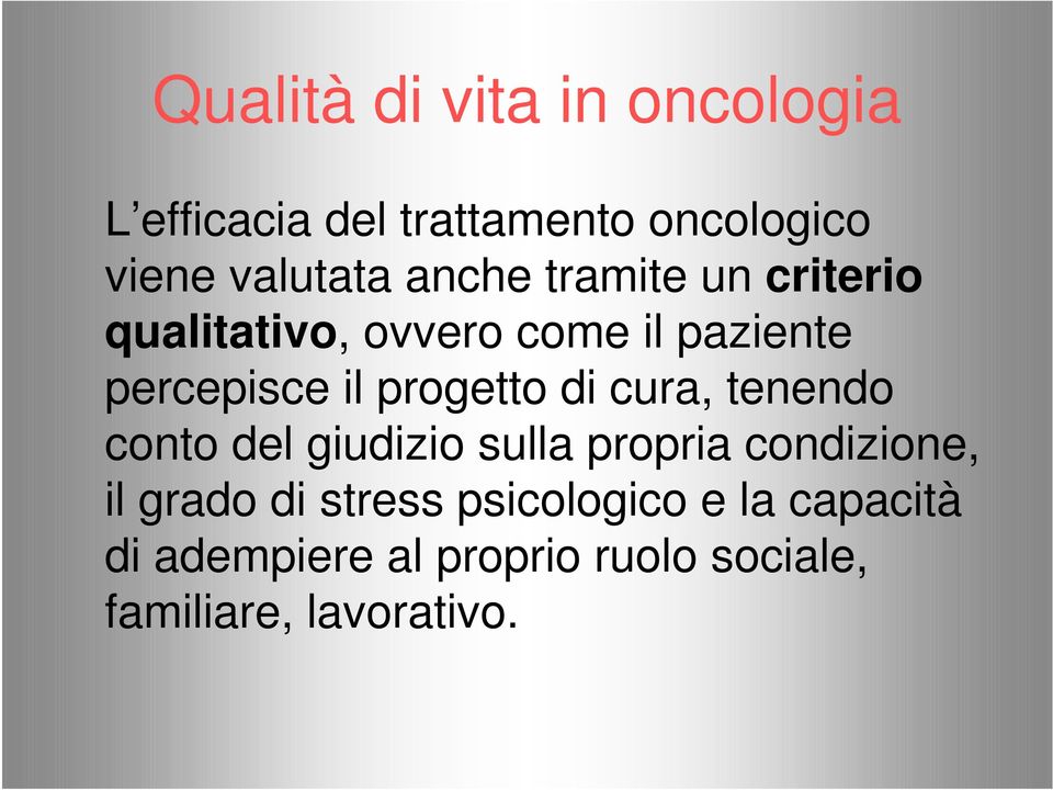 progetto di cura, tenendo conto del giudizio sulla propria condizione, il grado di