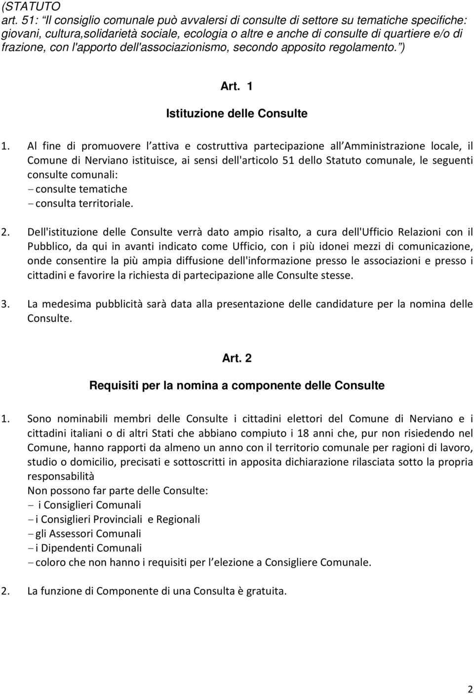 l'apporto dell'associazionismo, secondo apposito regolamento. ) Art. 1 Istituzione delle Consulte 1.