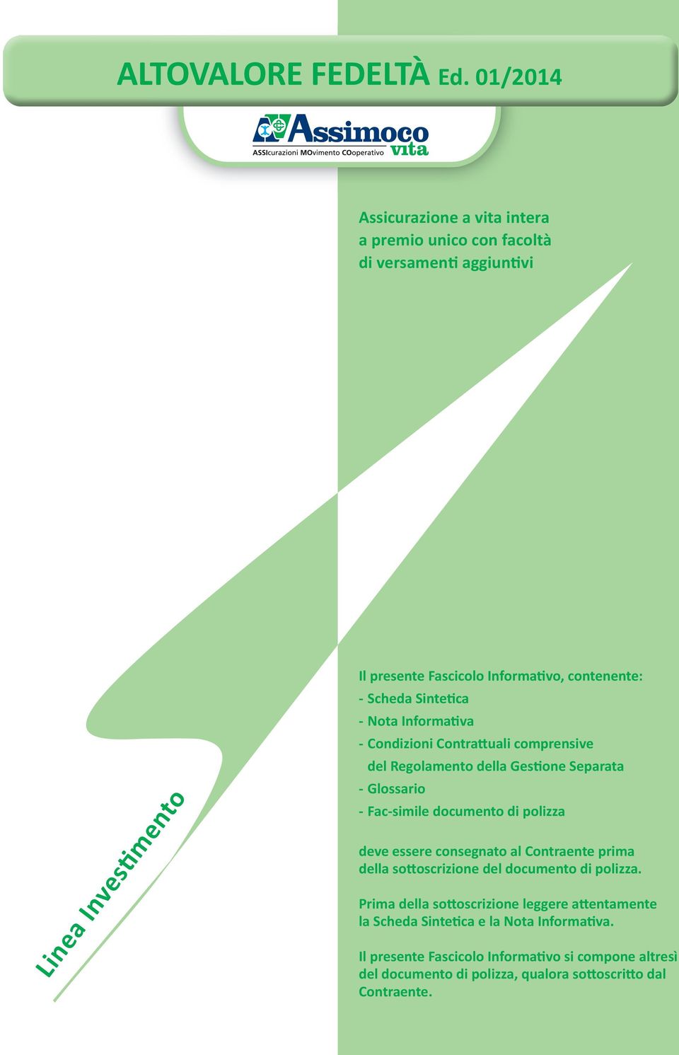 Scheda Sintetica - Nota Informativa - Condizioni Contrattuali comprensive del Regolamento della Gestione Separata - Glossario - Fac-simile documento di