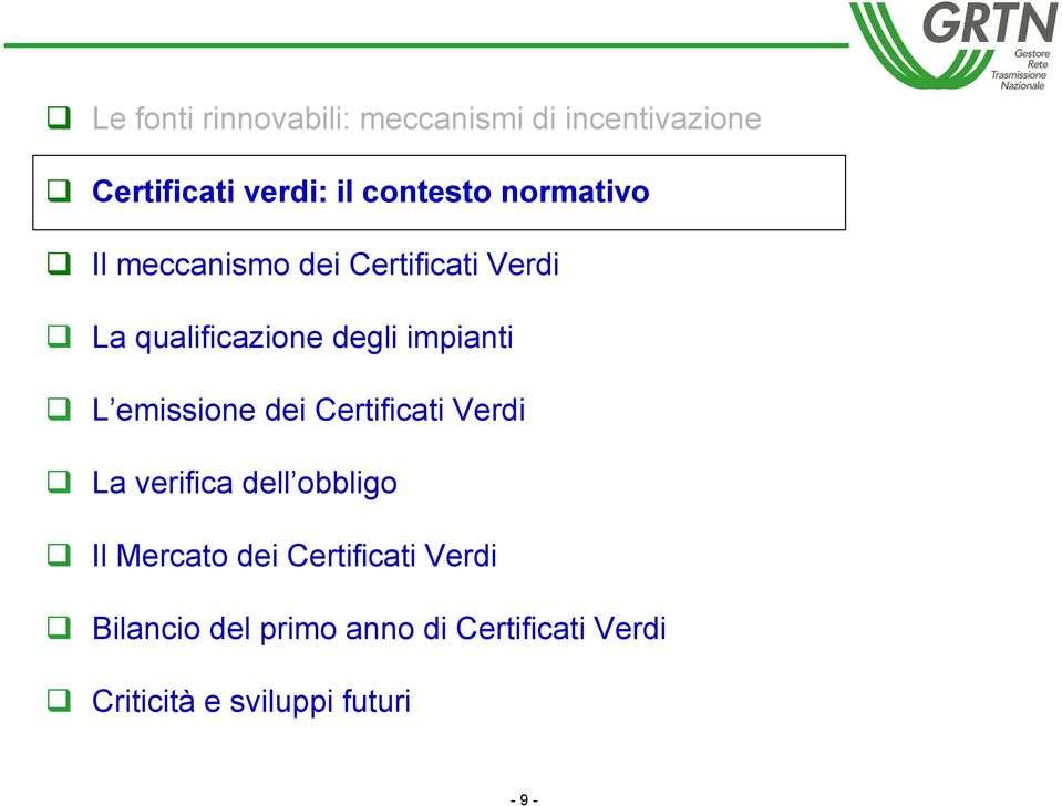 emissione dei Certificati Verdi G La verifica dell obbligo G Il Mercato dei