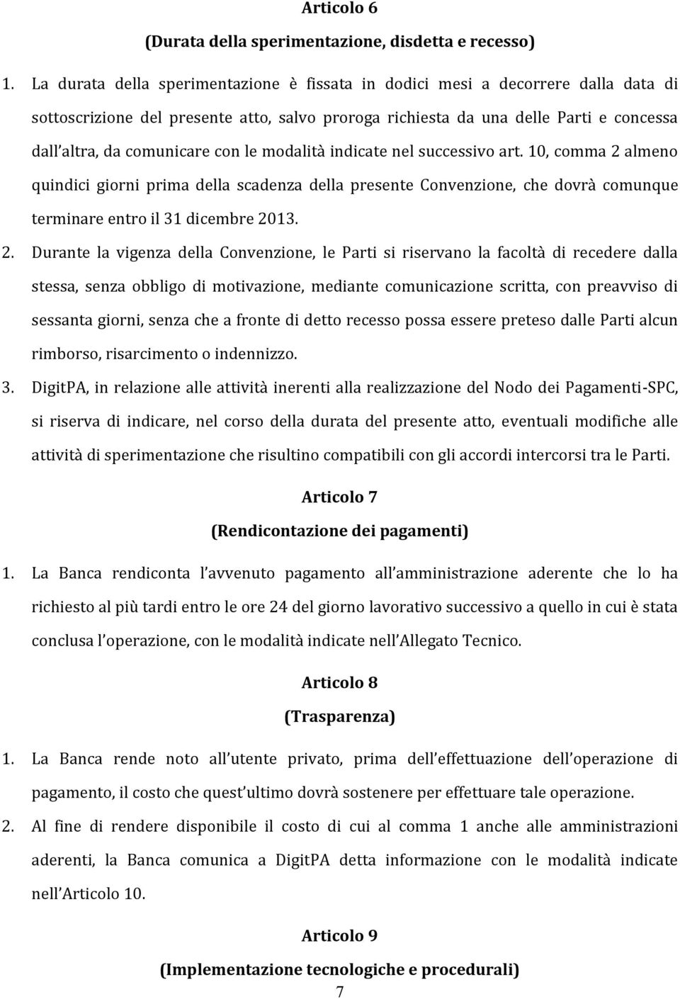 con le modalità indicate nel successivo art. 10, comma 2 