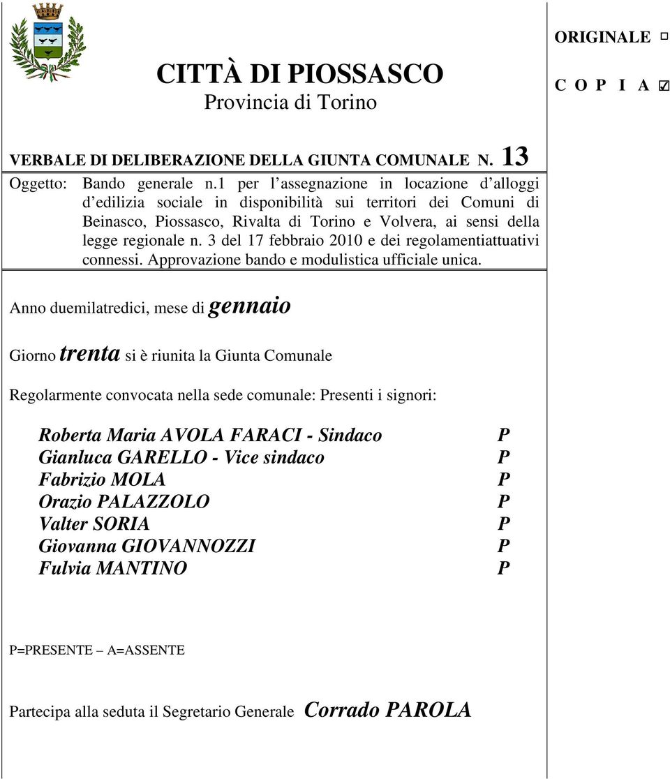 3 del 17 febbraio 2010 e dei regolamentiattuativi connessi. Approvazione bando e modulistica ufficiale unica.