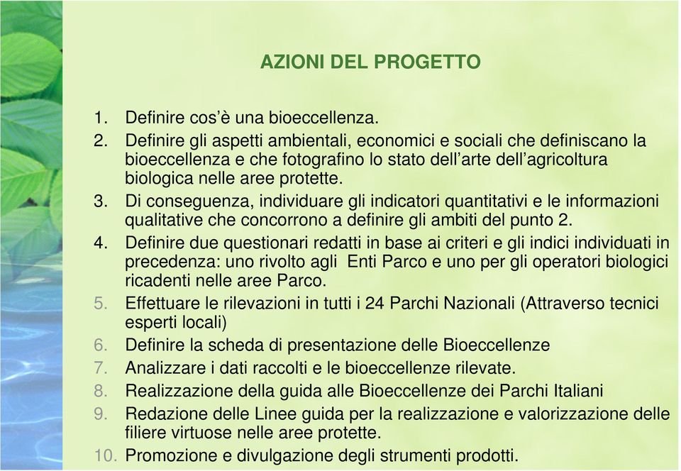 Di conseguenza, individuare gli indicatori quantitativi e le informazioni qualitative che concorrono a definire gli ambiti del punto 2. 4.