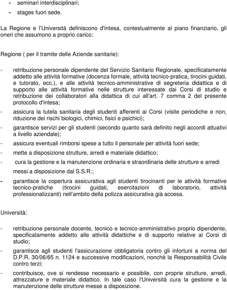 personale dipendente del Servizio Sanitario Regionale, specificatamente addetto alle attività formative (docenza formale, attività tecnico-pratica, tirocini guidati, e tutorato, ecc.