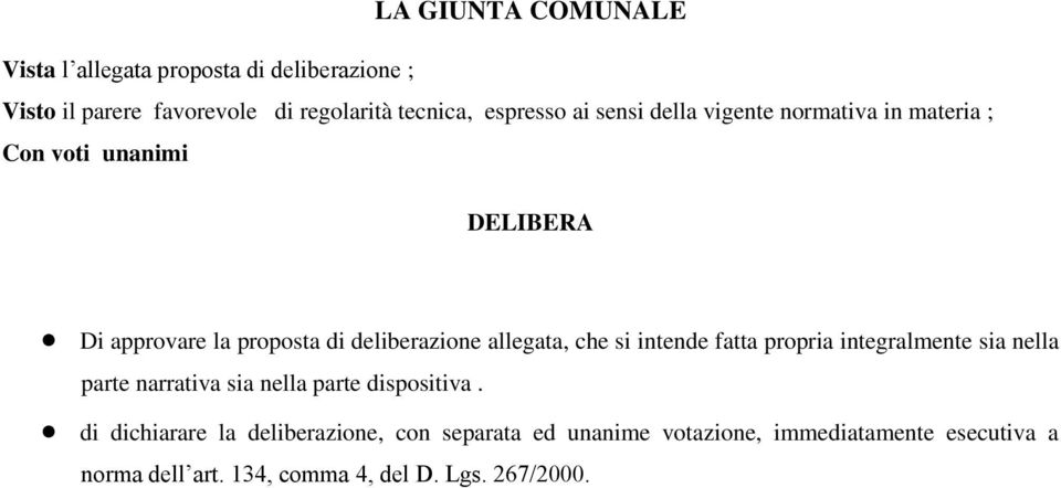 allegata, che si intende fatta propria integralmente sia nella parte narrativa sia nella parte dispositiva.