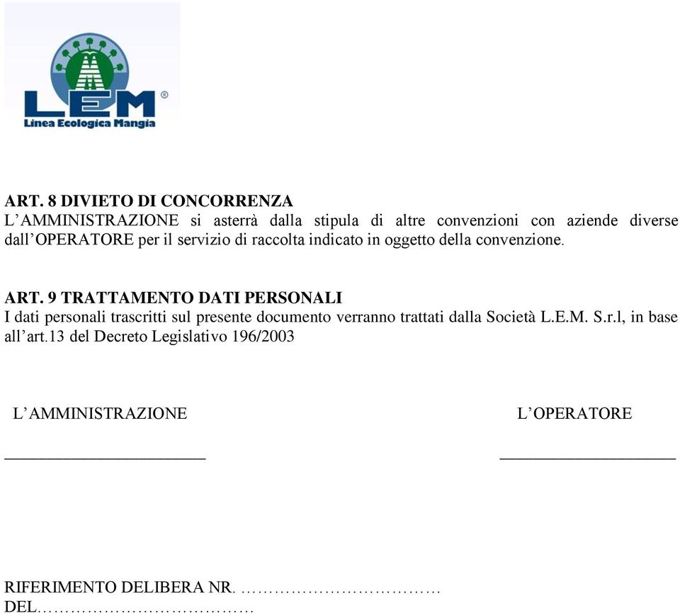 9 TRATTAMENTO DATI PERSONALI I dati personali trascritti sul presente documento verranno trattati dalla