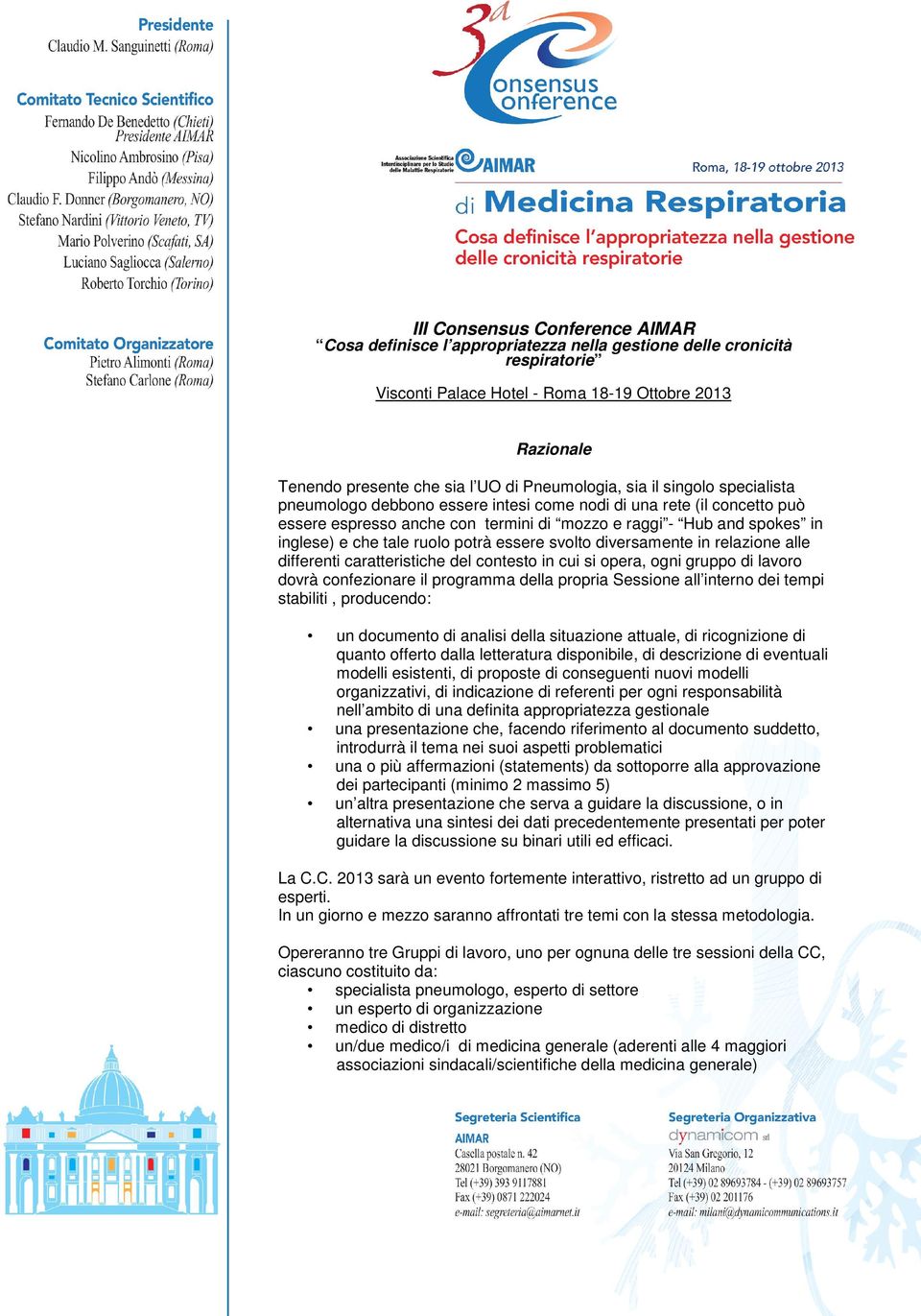 tale ruolo potrà essere svolto diversamente in relazione alle differenti caratteristiche del contesto in cui si opera, ogni gruppo di lavoro dovrà confezionare il programma della propria Sessione all