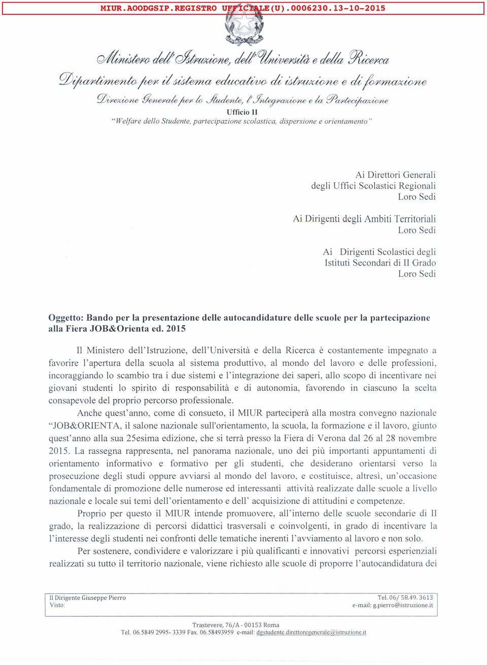 Loro Sedi Ai Dirigenti Scolastici degli Istituti Secondari di II Grado Loro Sedi Oggetto: Bando per la presentazione delle autocandidature delle scuole per la partecipazione alla Fiera JOB&Orienta ed.