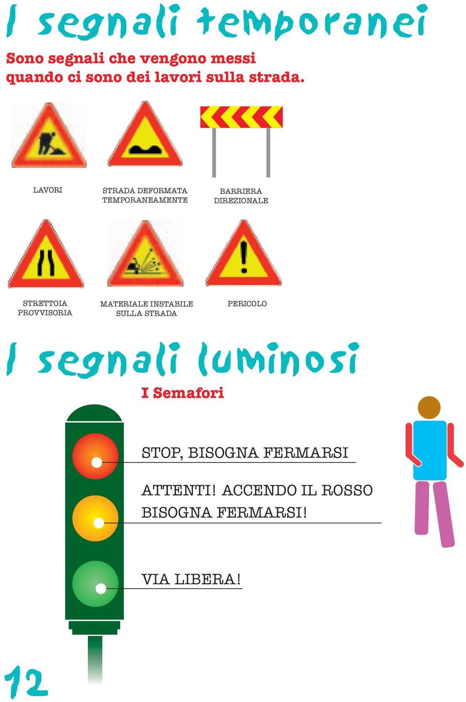 LAVORI STRADA DEFORMATA TEMPORANEAMENTE BARRIERA DIREZIONALE STRETTOIA