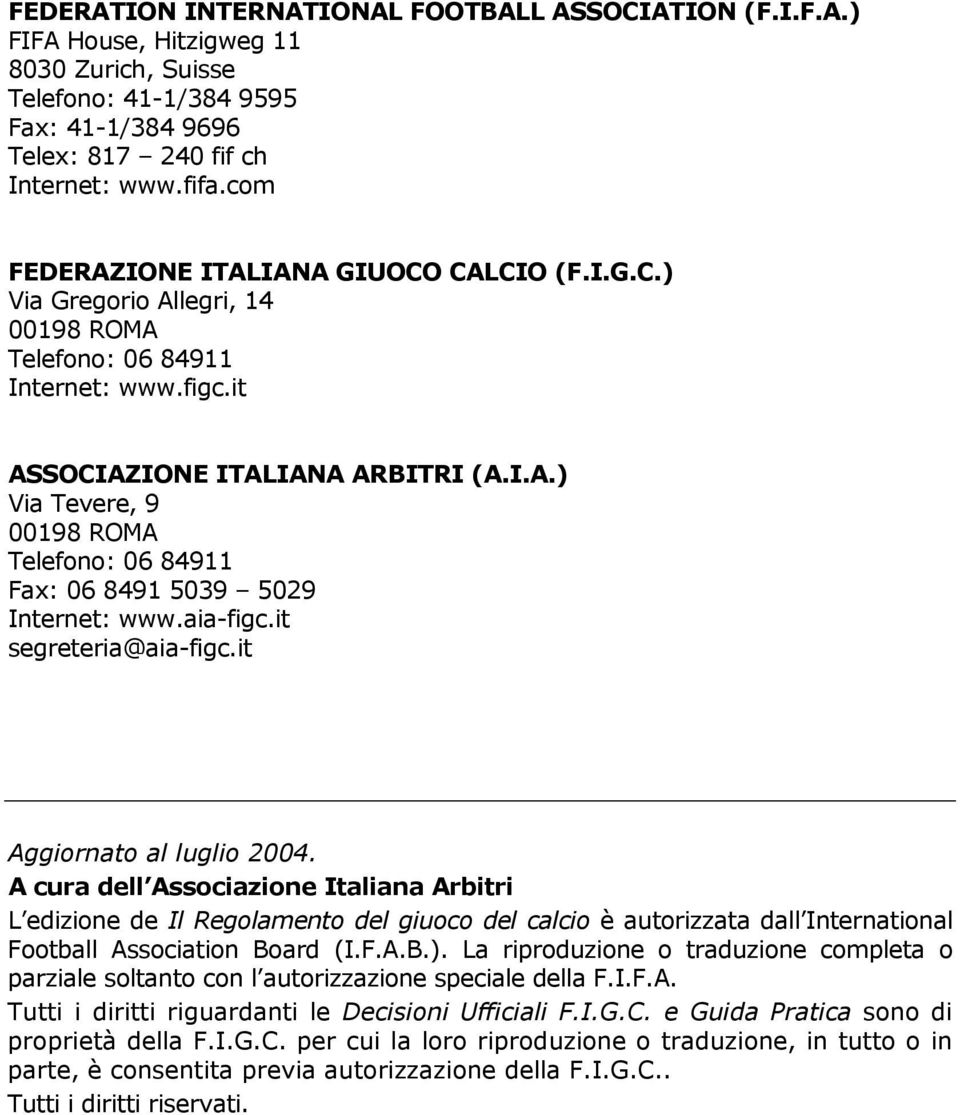 aia-figc.it segreteria@aia-figc.it Aggiornato al luglio 2004.