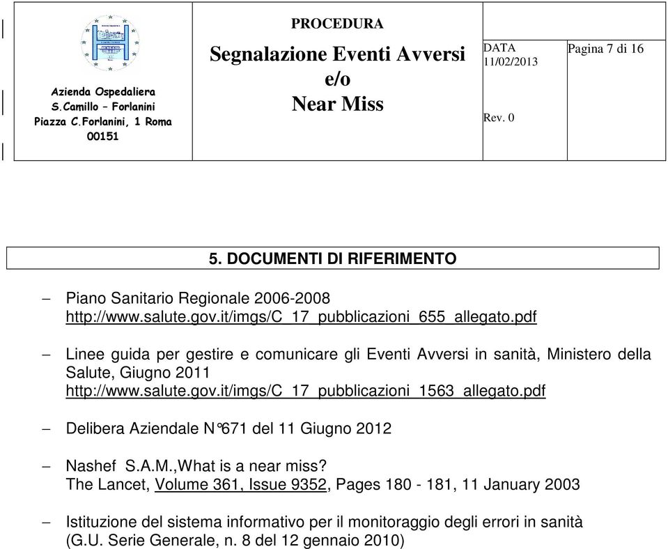 it/imgs/c_17_pubblicazioni_1563_allegato.pdf Delibera Aziendale N 671 del 11 Giugno 2012 Nashef S.A.M.,What is a near miss?