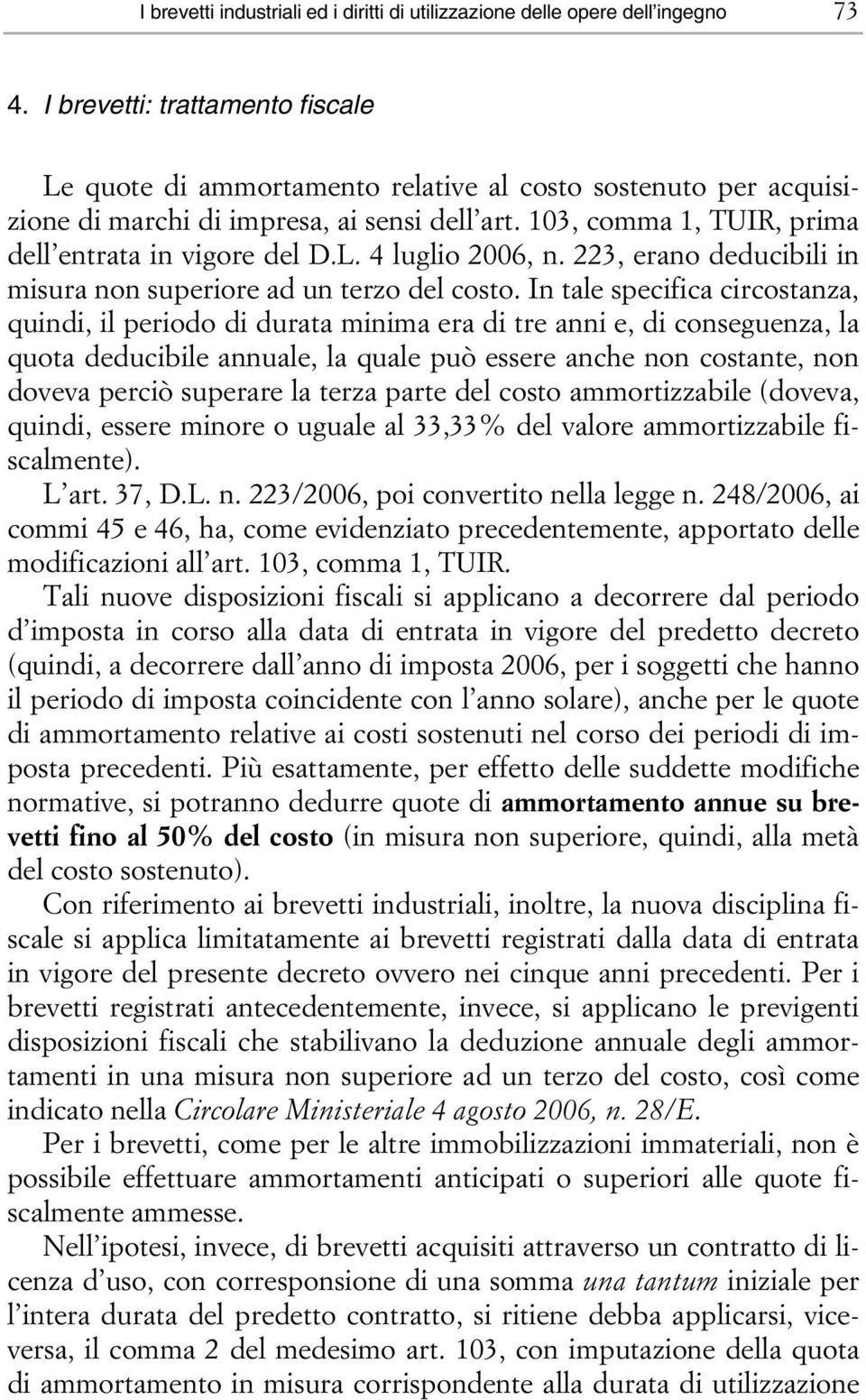 223, erano deducibili in misura non superiore ad un terzo del costo.