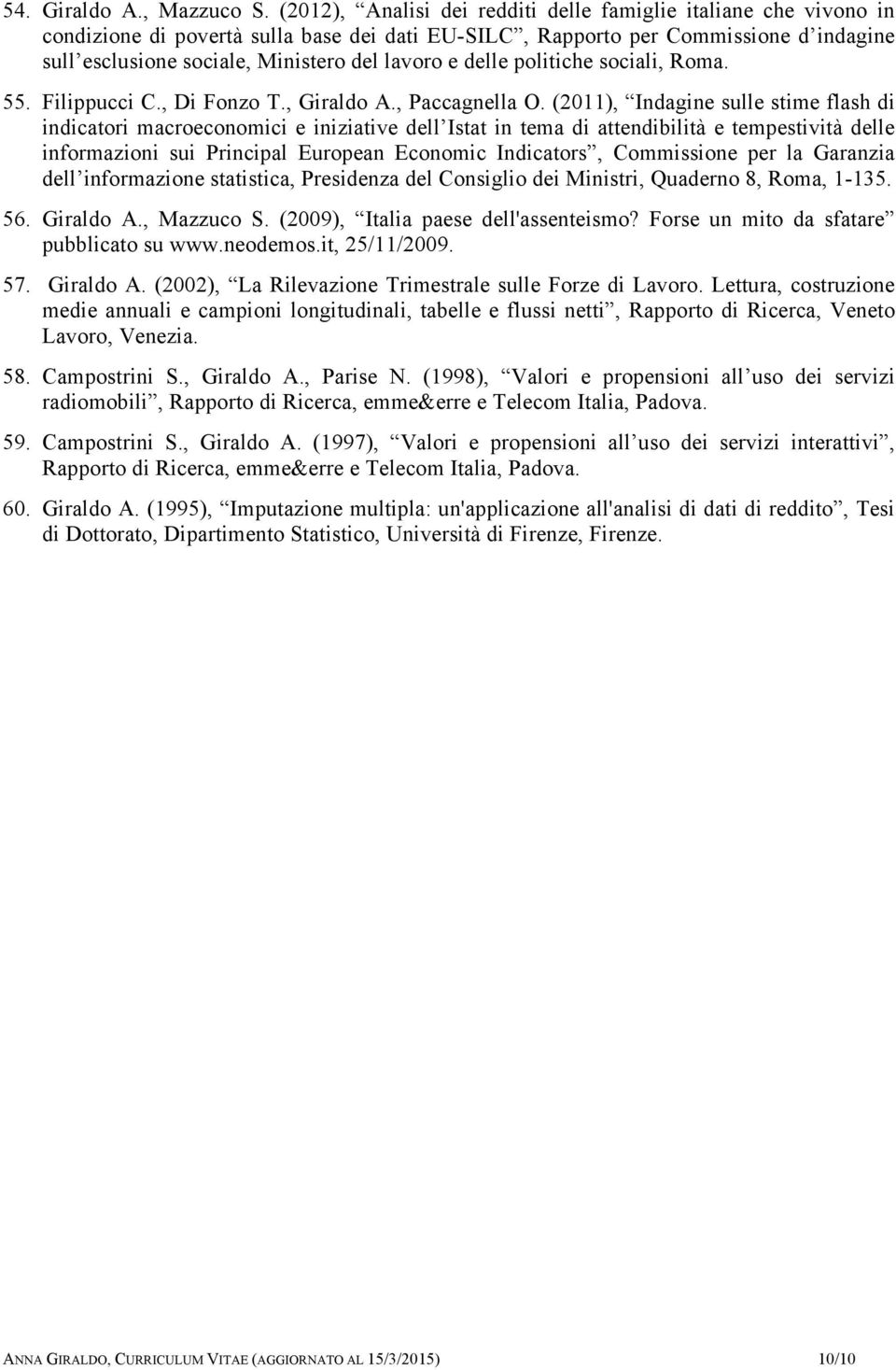 e delle politiche sociali, Roma. 55. Filippucci C., Di Fonzo T., Giraldo A., Paccagnella O.
