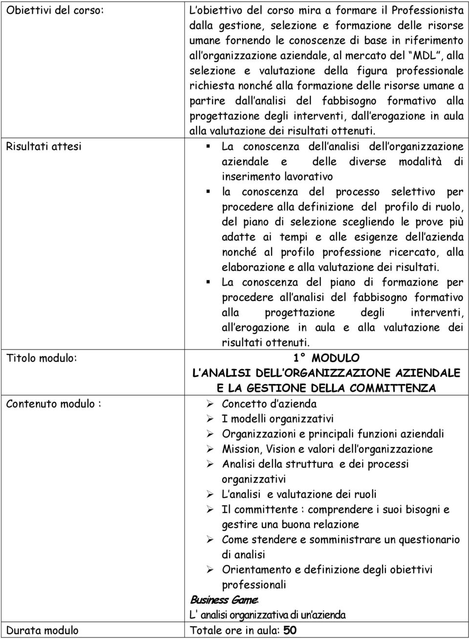 progettazione degli interventi, dall erogazione in aula alla valutazione dei risultati ottenuti.