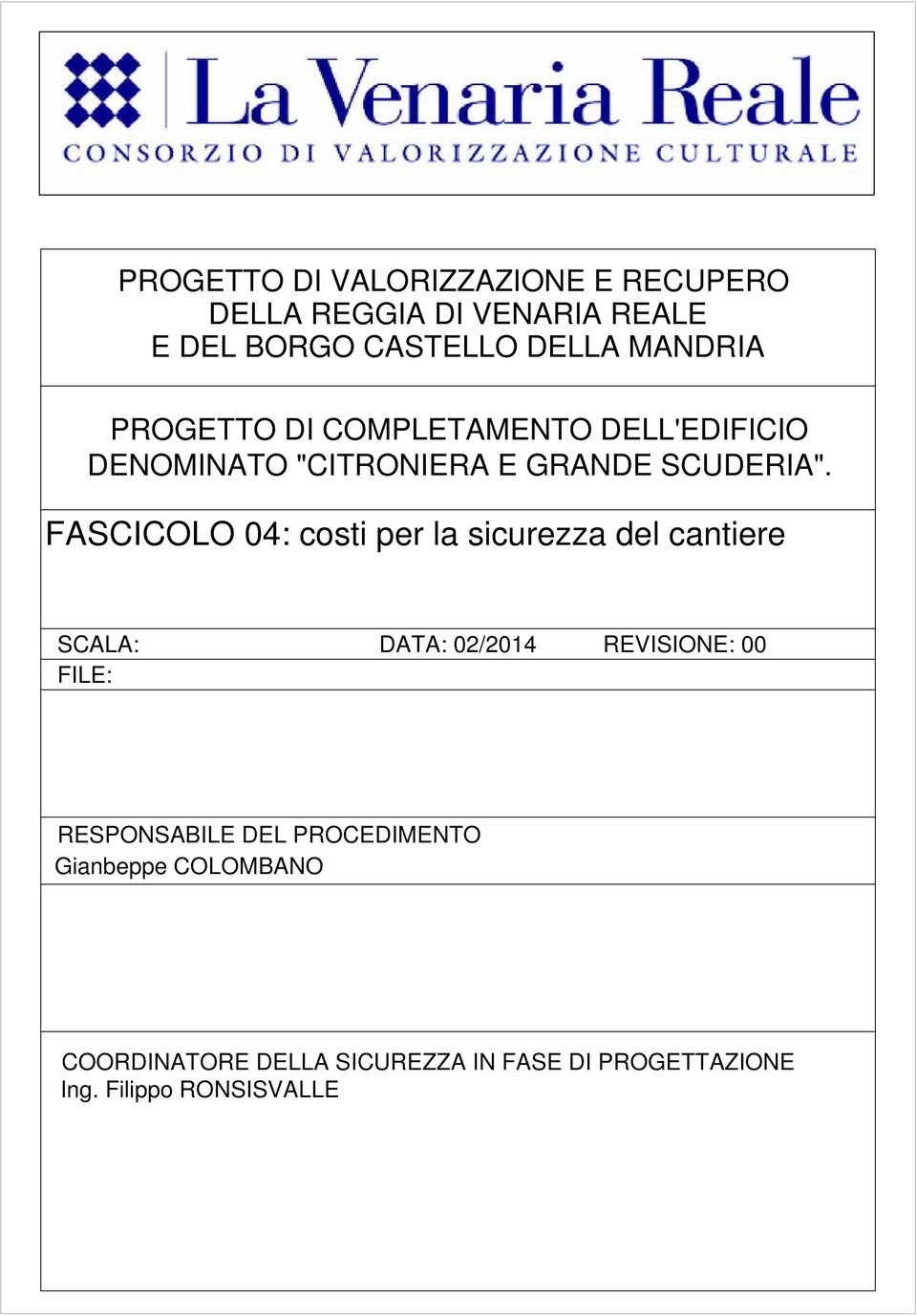 FASCICOLO 04: costi per la sicurezza del cantiere SCALA: FILE: DATA: 02/2014 REVISIONE: 00