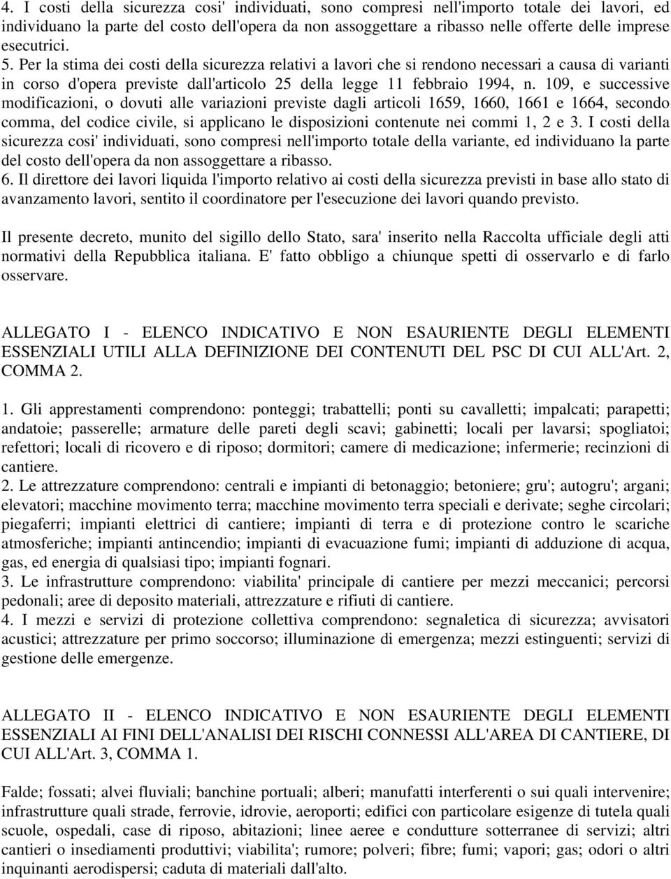 109, e successive modificazioni, o dovuti alle variazioni previste dagli articoli 1659, 1660, 1661 e 1664, secondo comma, del codice civile, si applicano le disposizioni contenute nei commi 1, 2 e 3.