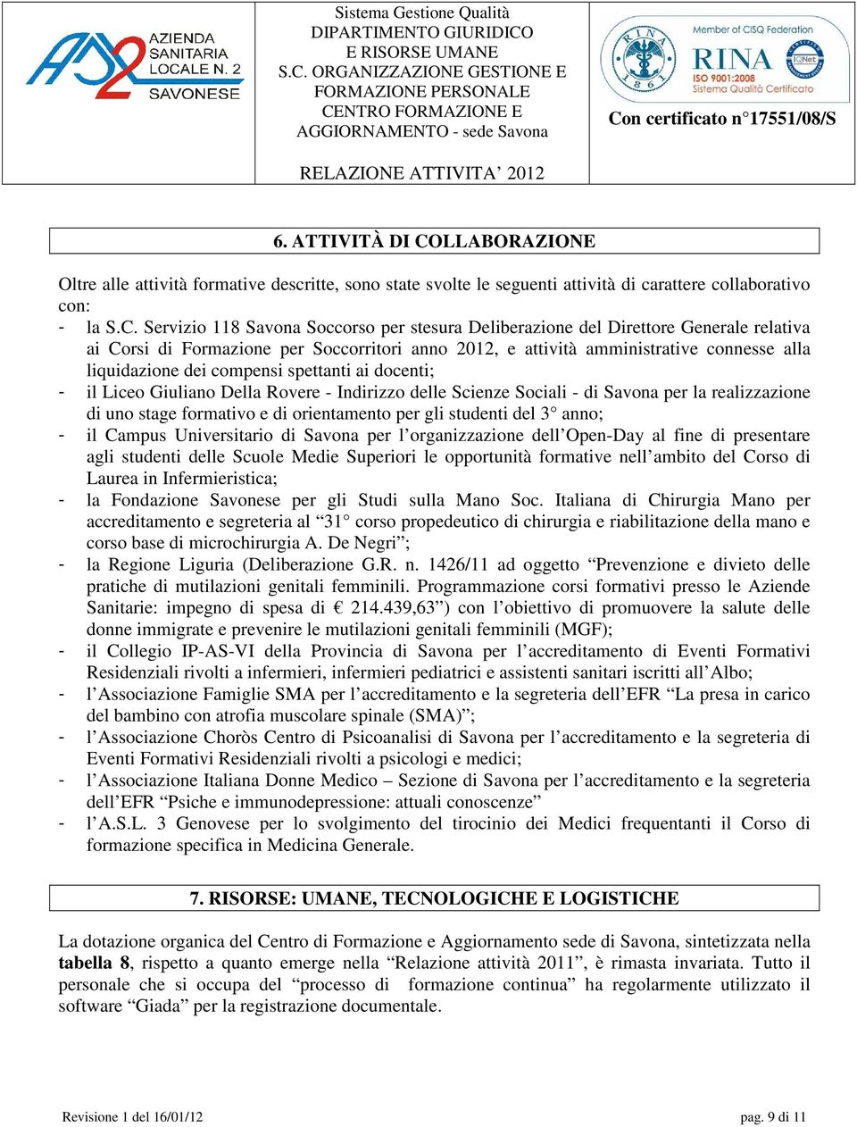 Servizio 118 Savona Soccorso per stesura Deliberazione del Direttore Generale relativa ai Corsi di Formazione per Soccorritori anno 2012, e attività amministrative connesse alla liquidazione dei