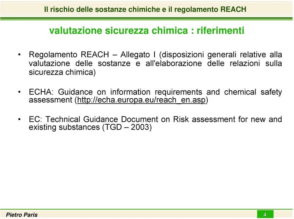 chimica) ECHA: Guidance on information requirements and chemical safety assessment (http://echa.europa.