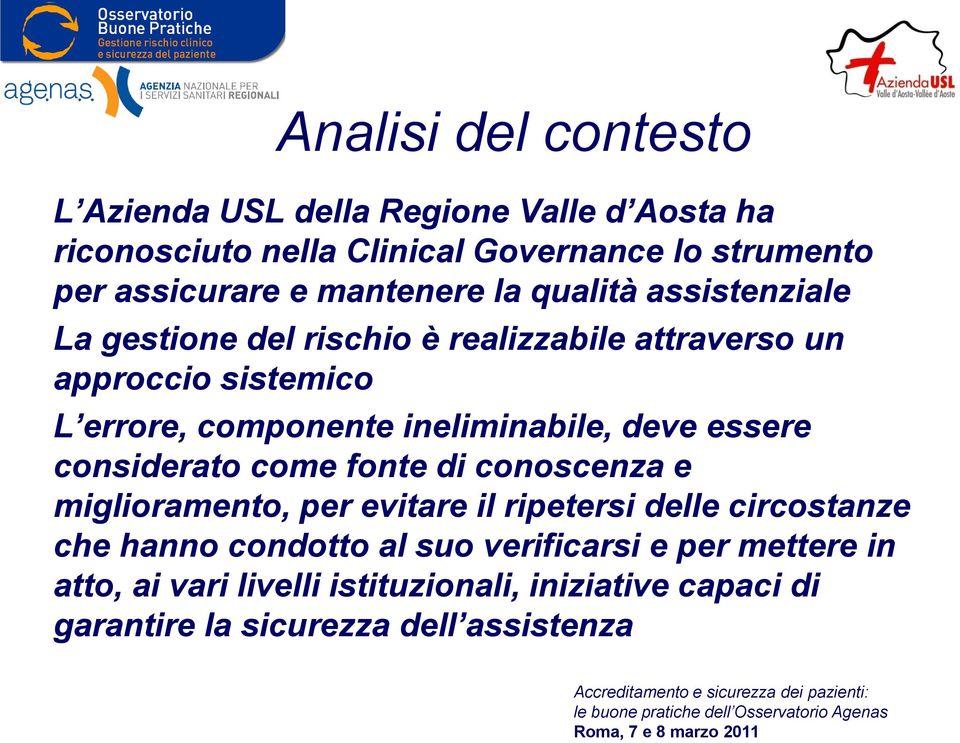 ineliminabile, deve essere considerato come fonte di conoscenza e miglioramento, per evitare il ripetersi delle circostanze che hanno