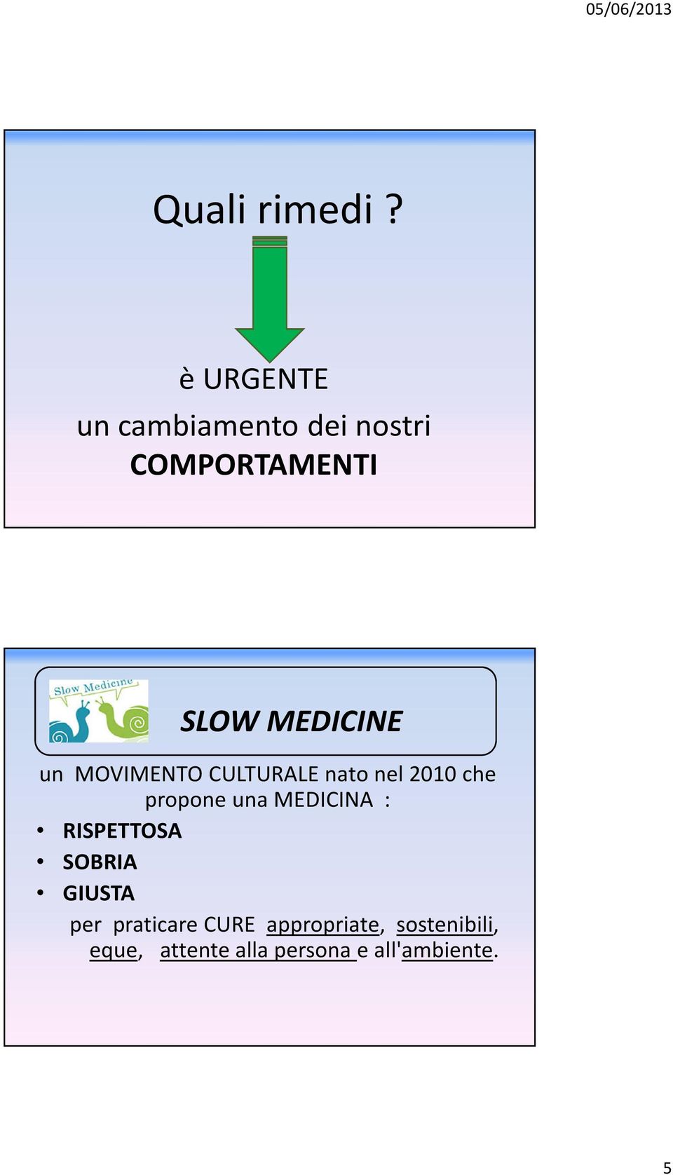 un MOVIMENTO CULTURALE nato nel 2010 che propone una MEDICINA :