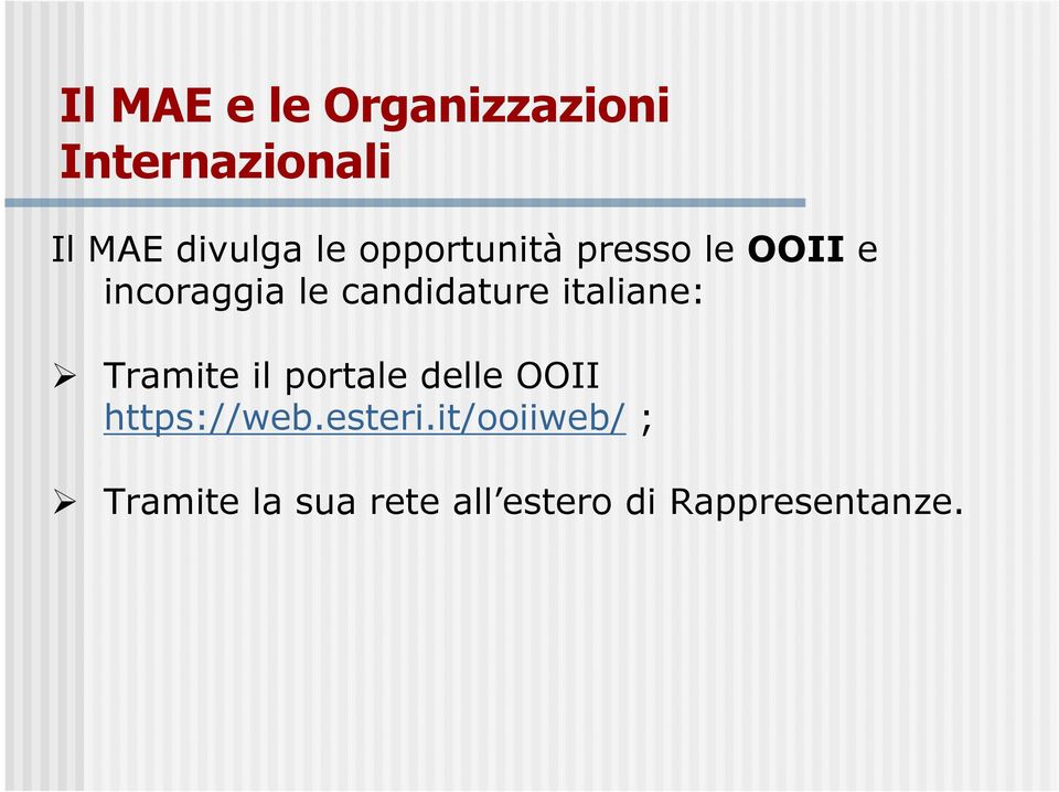 italiane: Tramite il portale delle OOII https://web.esteri.