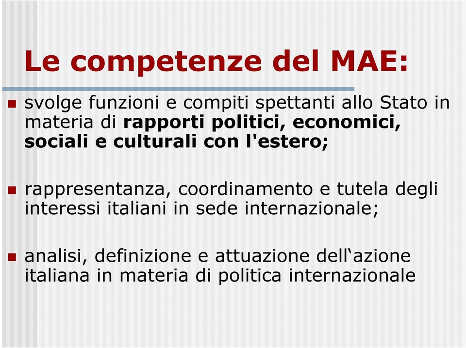 rappresentanza, coordinamento e tutela degli interessi italiani in sede