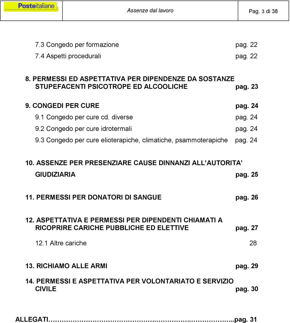 24 9.3 Congedo per cure elioterapiche, climatiche, psammoterapiche pag. 24 10. ASSENZE PER PRESENZIARE CAUSE DINNANZI ALL AUTORITA GIUDIZIARIA pag. 25 11.