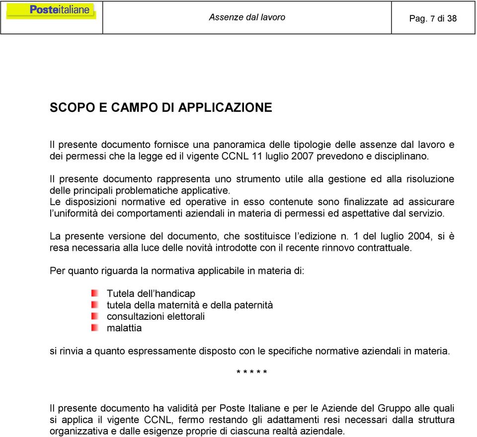 disciplinano. Il presente documento rappresenta uno strumento utile alla gestione ed alla risoluzione delle principali problematiche applicative.