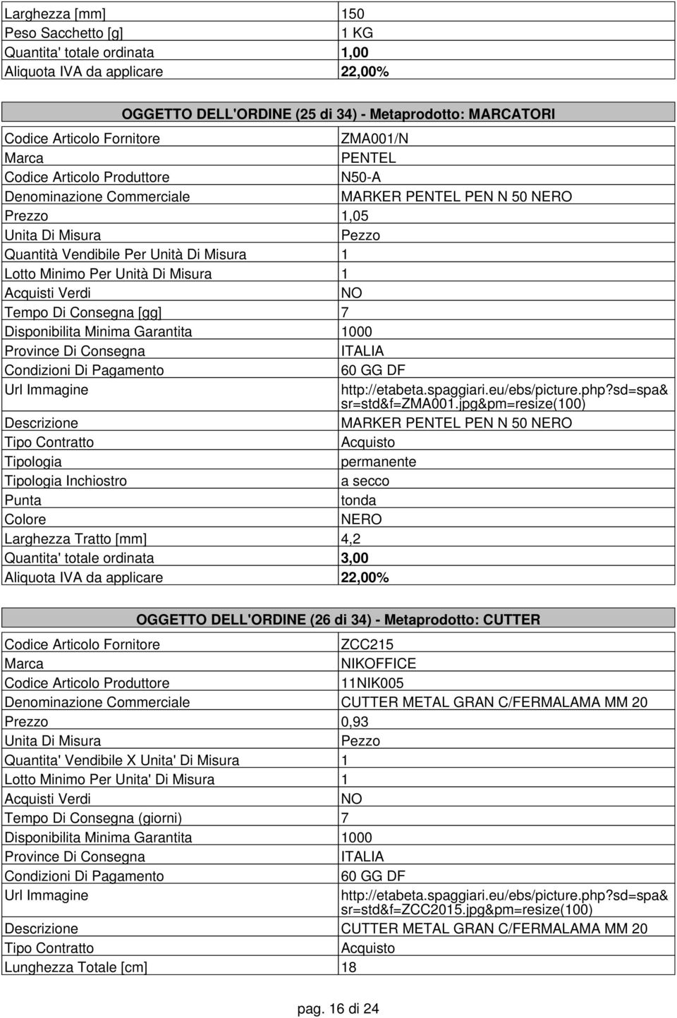 jpg&pm=resize(100) MARKER PENTEL PEN N 50 NERO permanente Inchiostro a secco Punta tonda NERO Larghezza Tratto [mm] 4,2 Quantita' totale ordinata 3,00 OGGETTO DELL'ORDINE (26