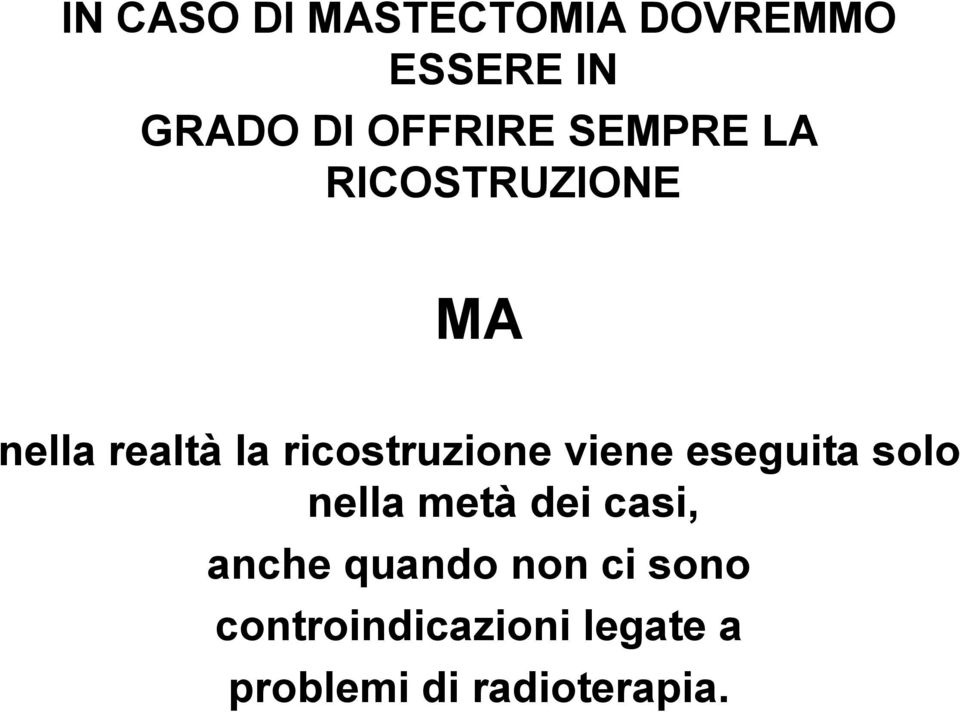 viene eseguita solo nella metà dei casi, anche quando non