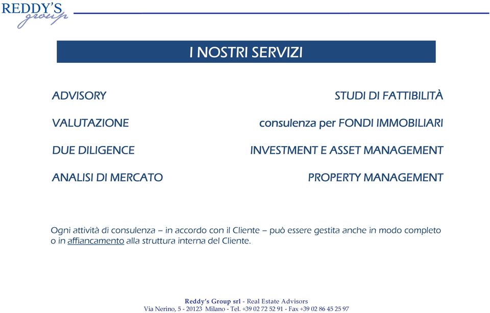 PROPERTY MANAGEMENT Ogni attività di consulenza in accordo con il Cliente può