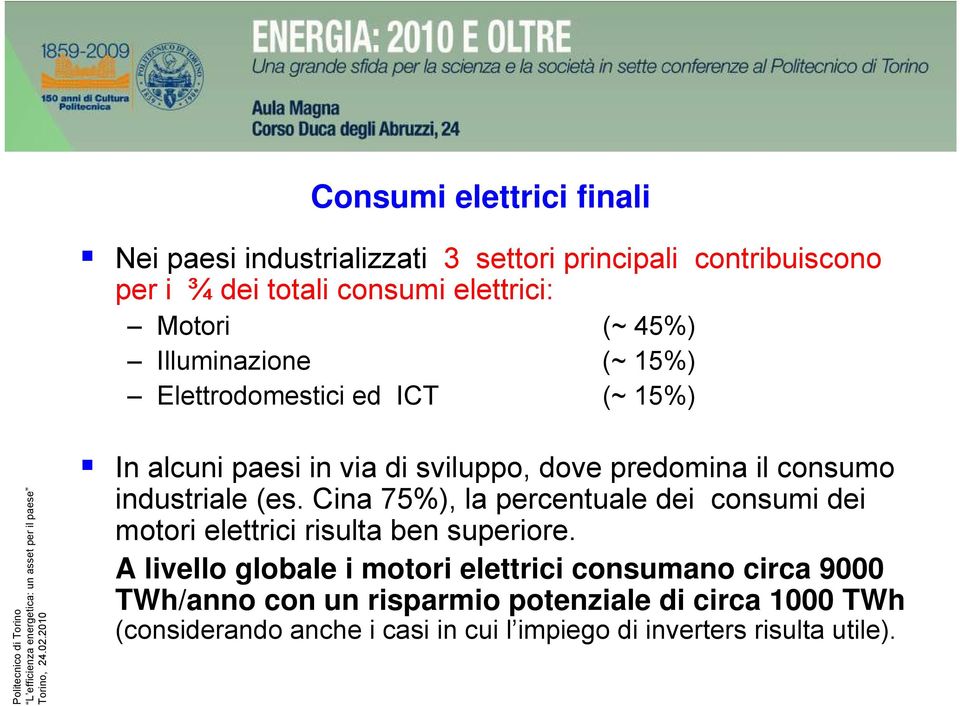 (es. Cina 75%), la percentuale dei consumi dei motori elettrici risulta ben superiore.