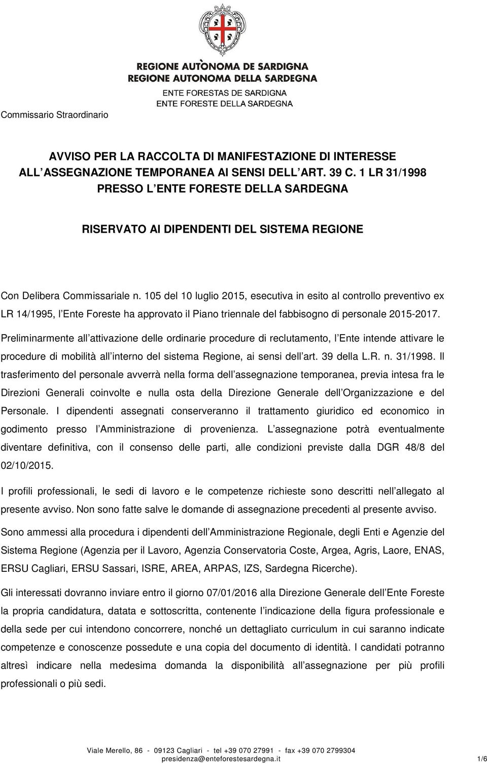 105 dl 10 luglio 2015, scutiva in sito al controllo prvntivo x LR 14/1995, l Forst ha approvato il Piano trinnal dl fabbisogno di prsonal 2015-2017.