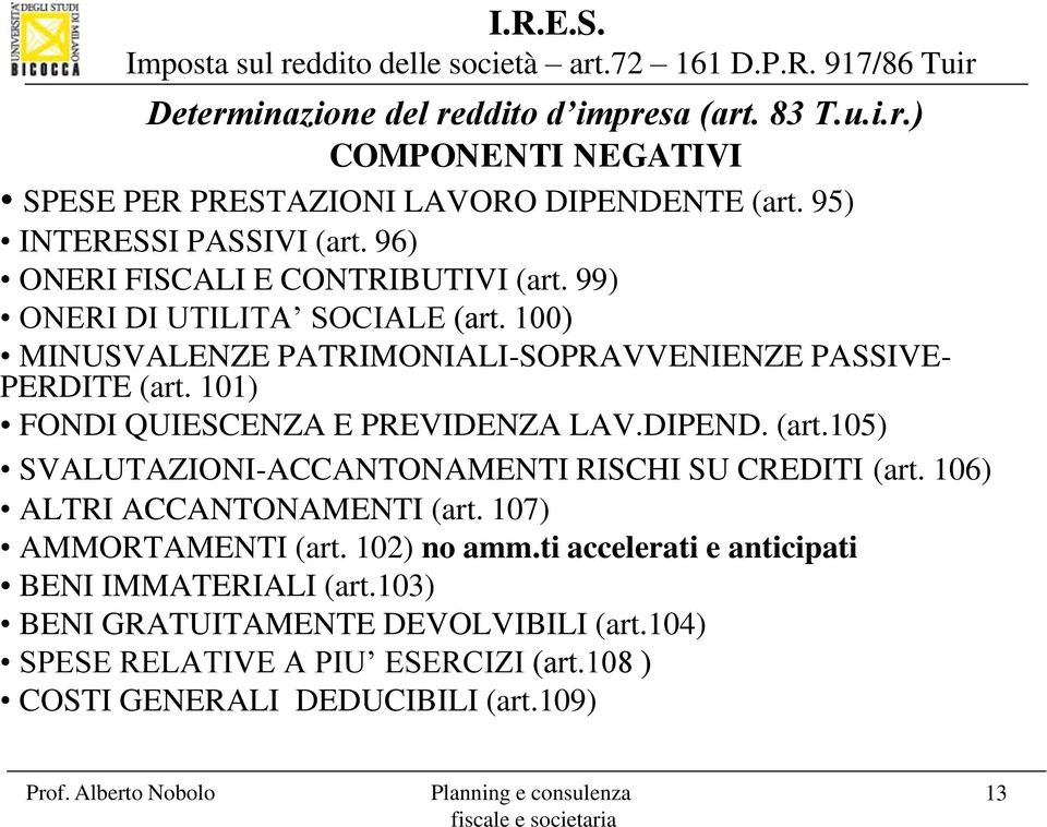 101) FONDI QUIESCENZA E PREVIDENZA LAV.DIPEND. (art.105) SVALUTAZIONI-ACCANTONAMENTI RISCHI SU CREDITI (art. 106) ALTRI ACCANTONAMENTI (art.