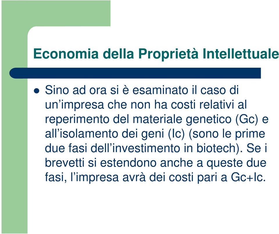 geni (Ic) (sono le prime due fasi dell investimento in biotech).