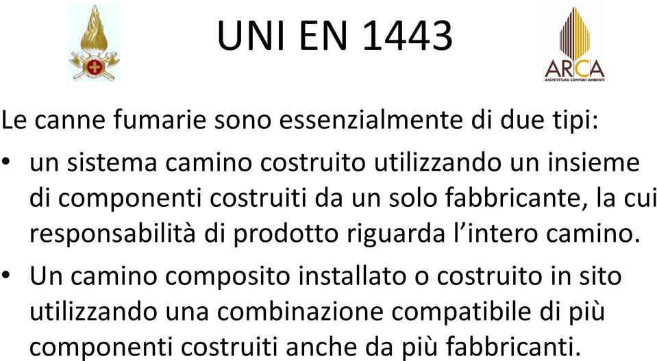 responsabilità di prodotto riguarda l intero camino.