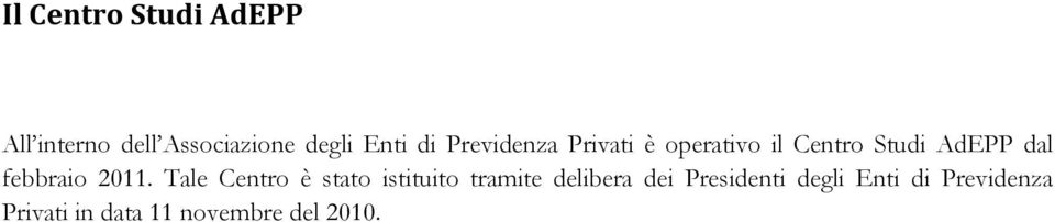 2011. Tale Centro è stato istituito tramite delibera dei