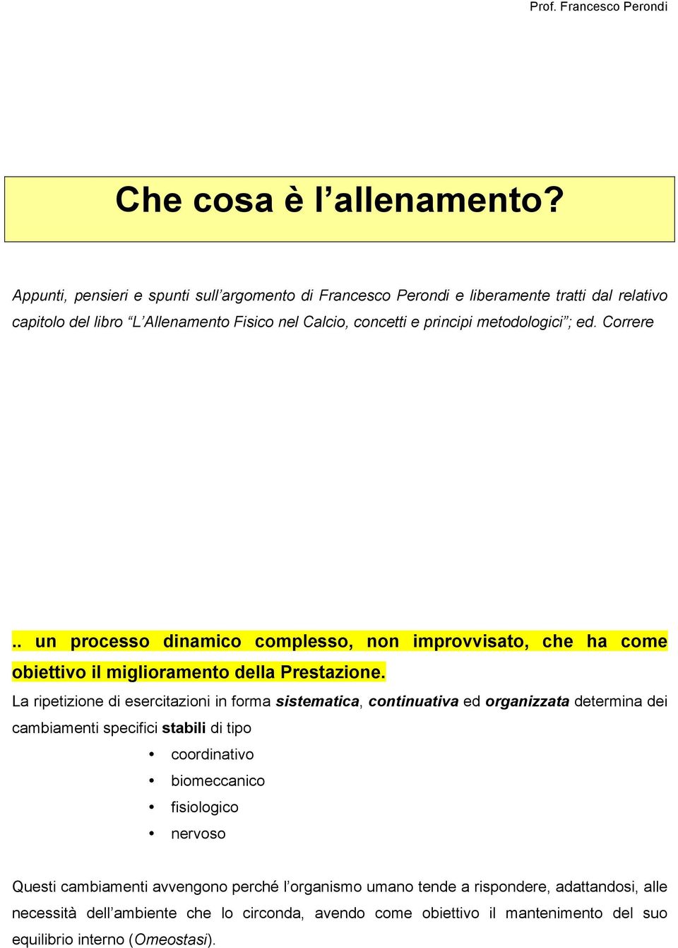 metodologici ; ed. Correre.. un processo dinamico complesso, non improvvisato, che ha come obiettivo il miglioramento della Prestazione.