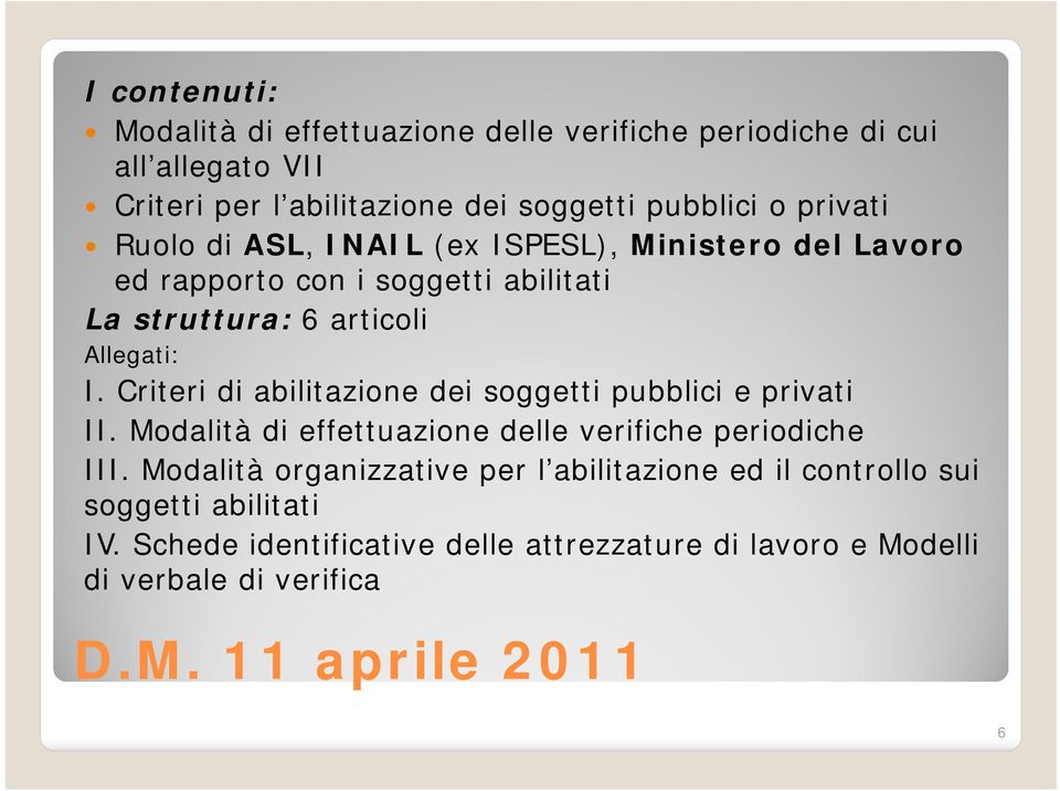 Criteri di abilitazione dei soggetti pubblici e privati II. Modalità di effettuazione delle verifiche periodiche III.